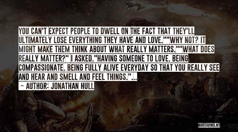 Someone You Think About Quotes By Jonathan Hull