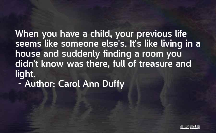 Someone You Treasure Quotes By Carol Ann Duffy