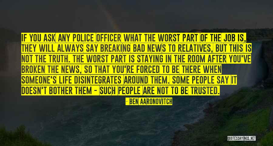 Someone You Trusted Quotes By Ben Aaronovitch Someone You Trusted Quotes By Ben Aaronovitch