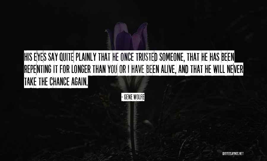 Someone You Trusted Quotes By Gene Wolfe Someone You Trusted Quotes By Gene Wolfe
