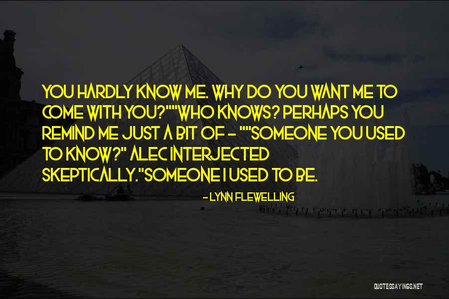 Someone You Used To Know Quotes By Lynn Flewelling Someone You Used To Know Quotes By Lynn Flewelling
