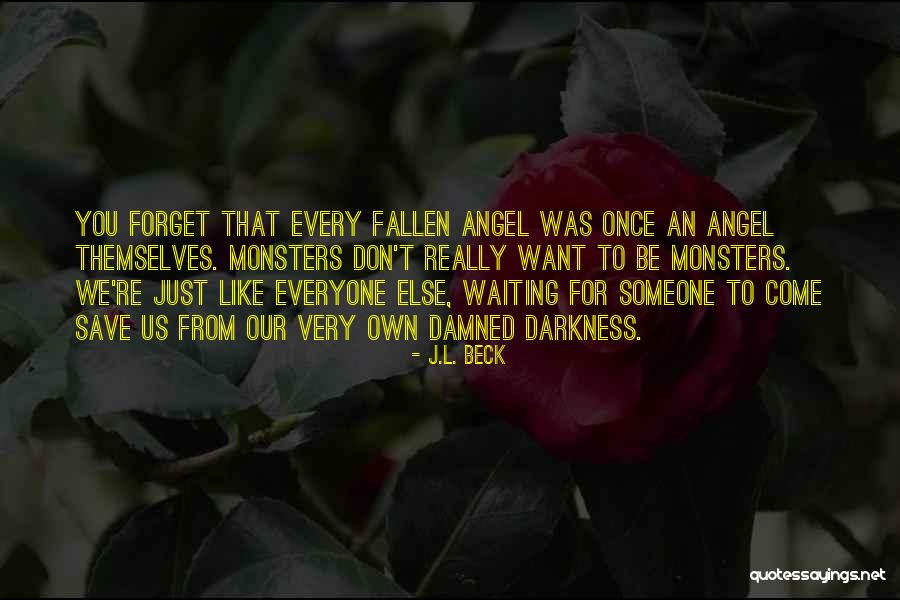 Someone You Want To Forget Quotes By J.L. Beck Someone You Want To Forget Quotes By J.L. Beck