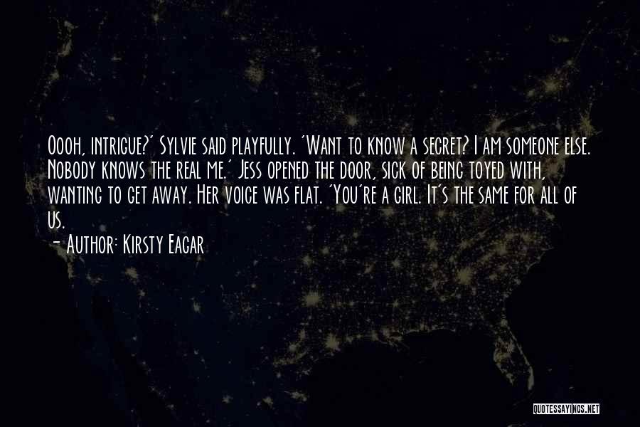 Someone You Want To Get To Know Quotes By Kirsty Eagar