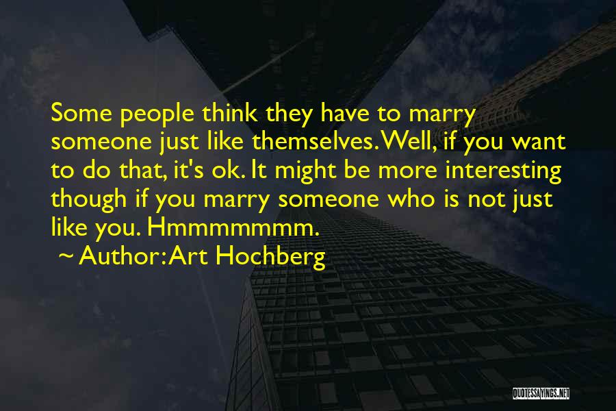 Someone You Want To Marry Quotes By Art Hochberg