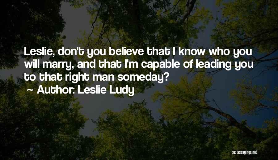 Someone You Want To Marry Quotes By Leslie Ludy