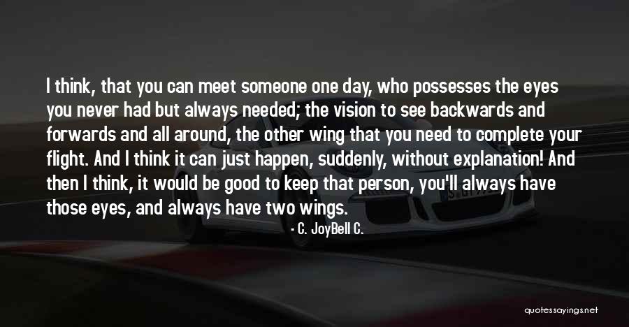 Someone You'll Always Love Quotes By C. JoyBell C. Someone You'll Always Love Quotes By C. JoyBell C.