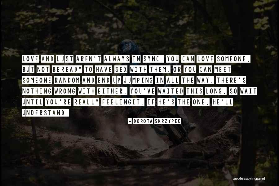 Someone You'll Always Love Quotes By Dorota Skrzypek Someone You'll Always Love Quotes By Dorota Skrzypek
