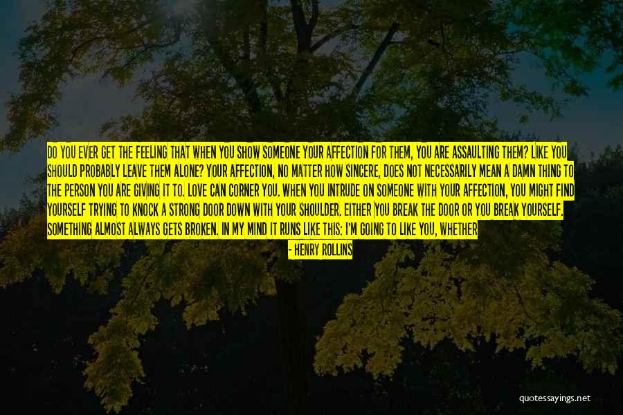 Someone You'll Always Love Quotes By Henry Rollins Someone You'll Always Love Quotes By Henry Rollins