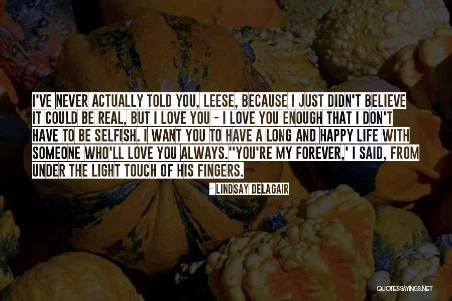 Someone You'll Always Love Quotes By Lindsay Delagair Someone You'll Always Love Quotes By Lindsay Delagair
