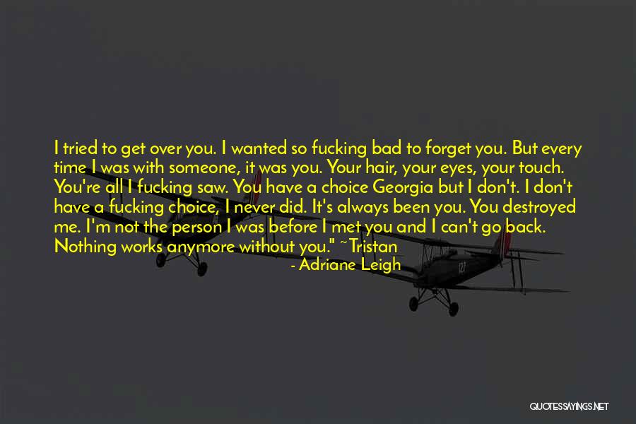 Someone You'll Never Forget Quotes By Adriane Leigh Someone You'll Never Forget Quotes By Adriane Leigh