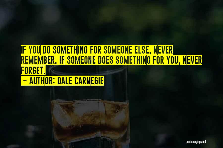 Someone You'll Never Forget Quotes By Dale Carnegie