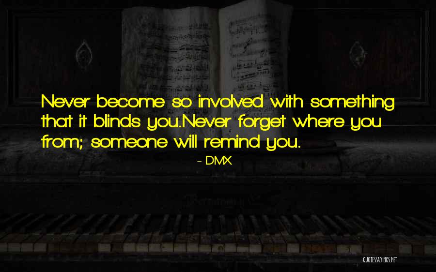 Someone You'll Never Forget Quotes By DMX Someone You'll Never Forget Quotes By DMX