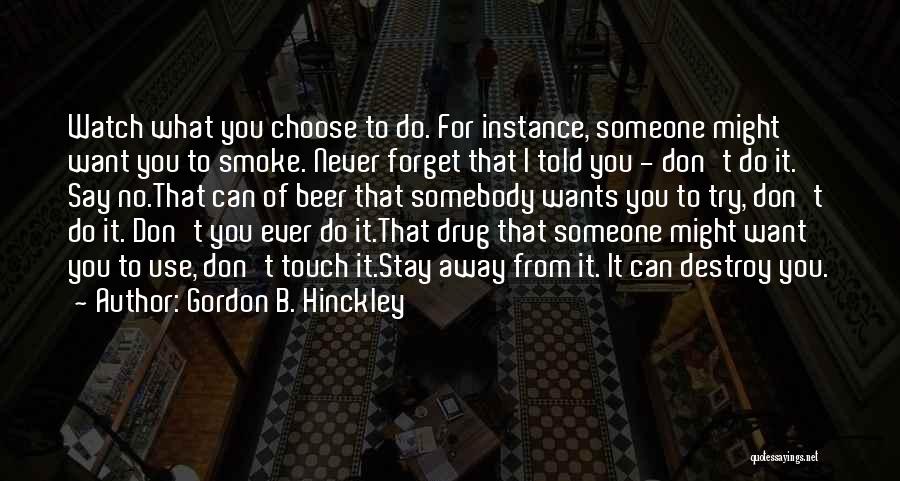 Someone You'll Never Forget Quotes By Gordon B. Hinckley