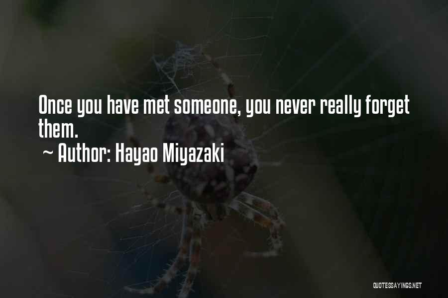 Someone You'll Never Forget Quotes By Hayao Miyazaki