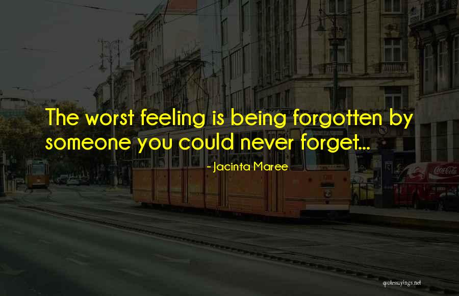 Someone You'll Never Forget Quotes By Jacinta Maree Someone You'll Never Forget Quotes By Jacinta Maree