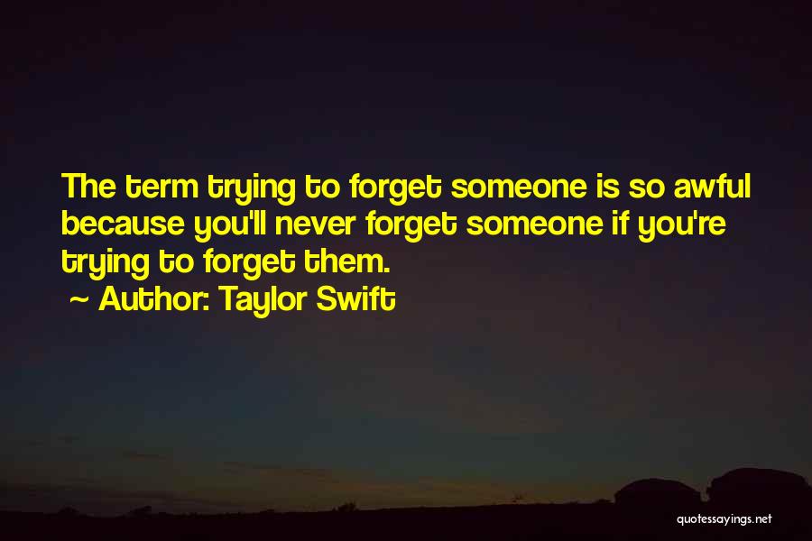 Someone You'll Never Forget Quotes By Taylor Swift