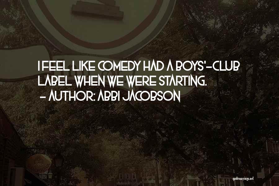 Someone Your Starting To Like Quotes By Abbi Jacobson