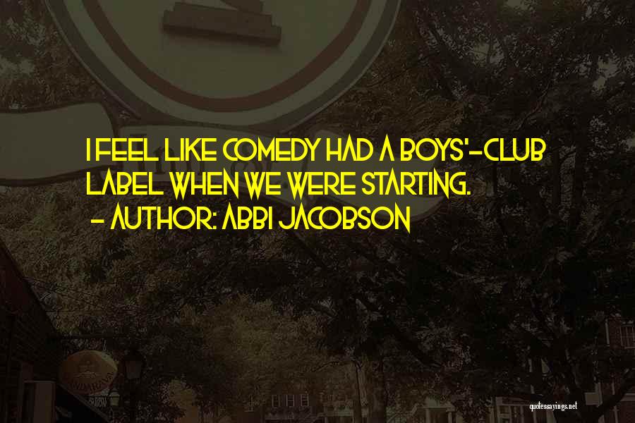 Someone You're Starting To Like Quotes By Abbi Jacobson