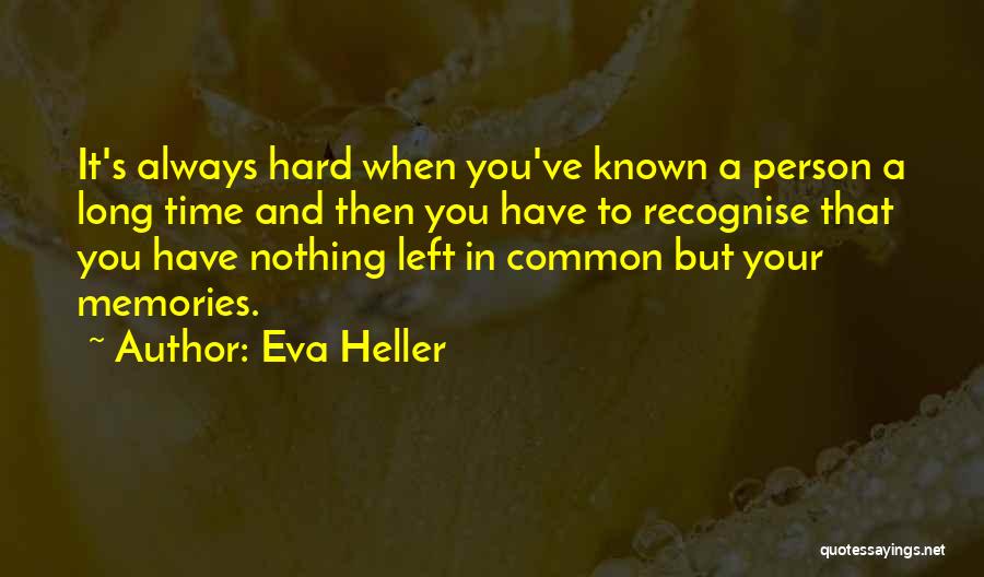 Someone You've Known For A Long Time Quotes By Eva Heller