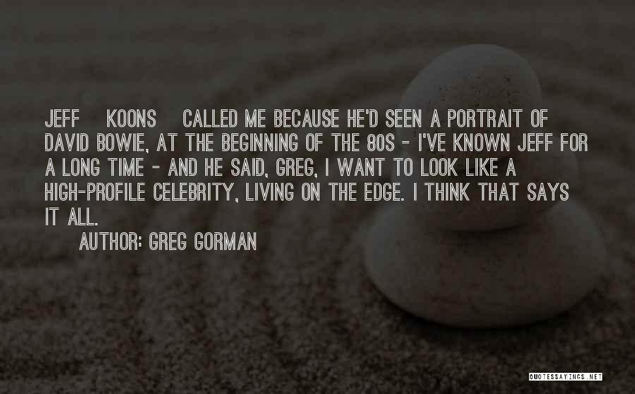 Someone You've Known For A Long Time Quotes By Greg Gorman
