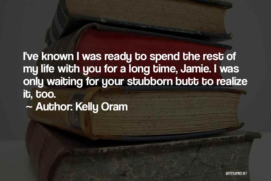 Someone You've Known For A Long Time Quotes By Kelly Oram