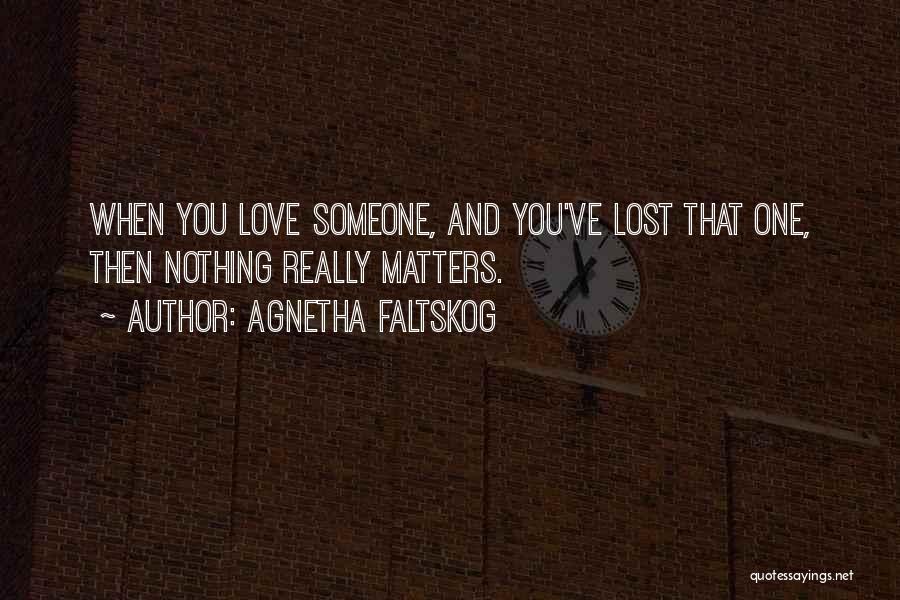 Someone You've Lost Quotes By Agnetha Faltskog