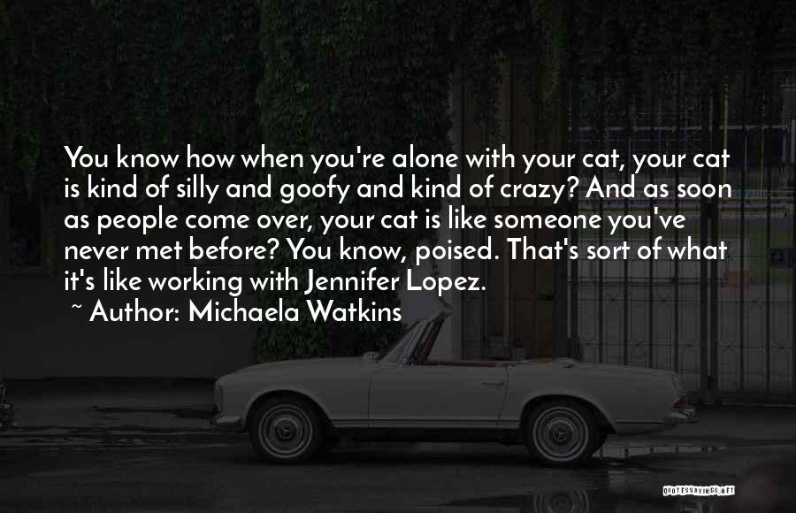 Someone You've Never Met Quotes By Michaela Watkins