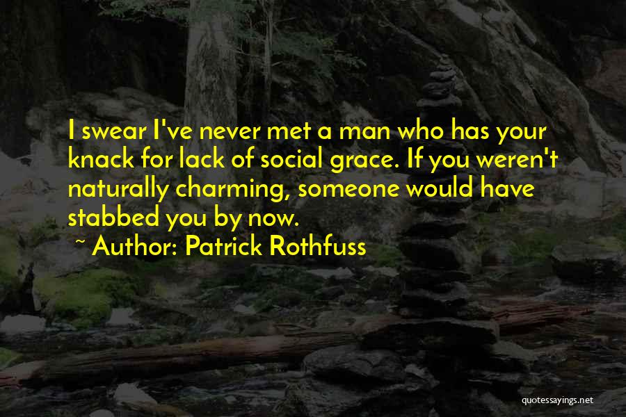 Someone You've Never Met Quotes By Patrick Rothfuss