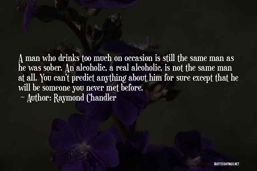 Someone You've Never Met Quotes By Raymond Chandler