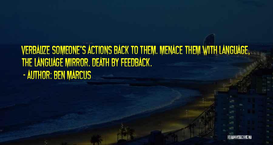 Someone's Actions Quotes By Ben Marcus