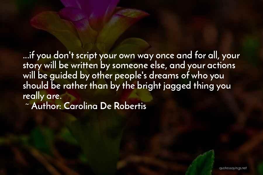 Someone's Actions Quotes By Carolina De Robertis