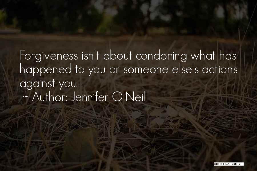 Someone's Actions Quotes By Jennifer O'Neill