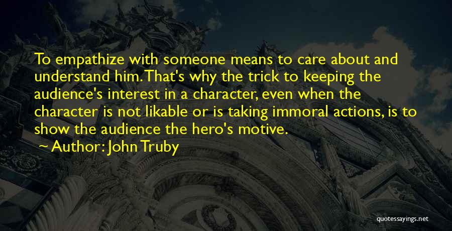 Someone's Actions Quotes By John Truby