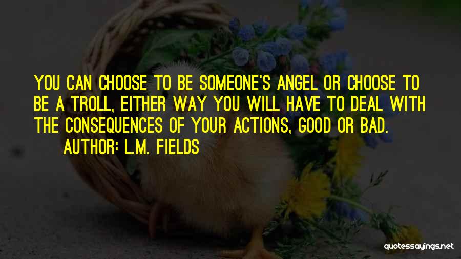 Someone's Actions Quotes By L.M. Fields