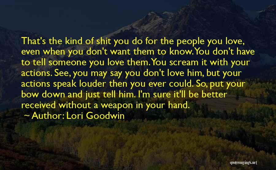 Someone's Actions Quotes By Lori Goodwin