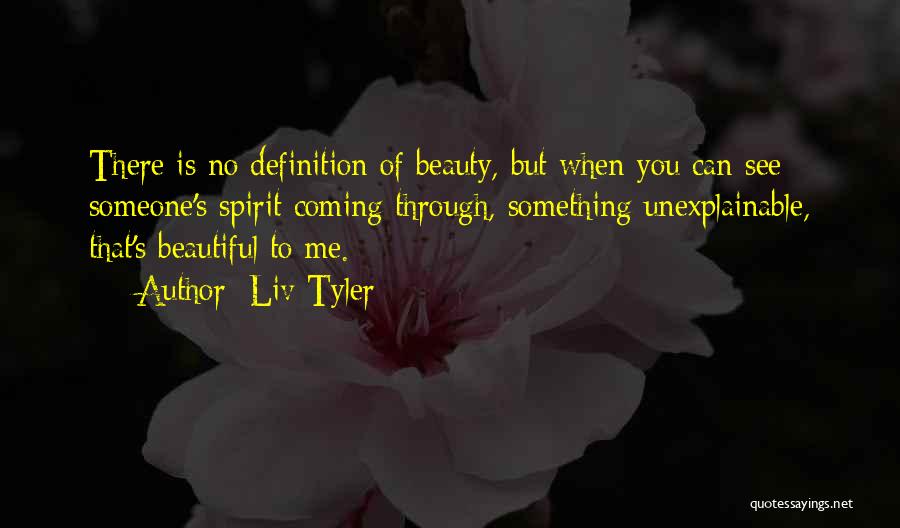 Someone's Beauty Quotes By Liv Tyler
