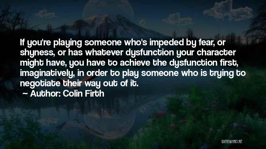 Someone's Character Quotes By Colin Firth