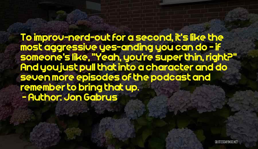 Someone's Character Quotes By Jon Gabrus