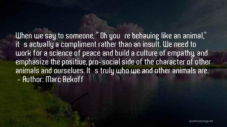 Someone's Character Quotes By Marc Bekoff