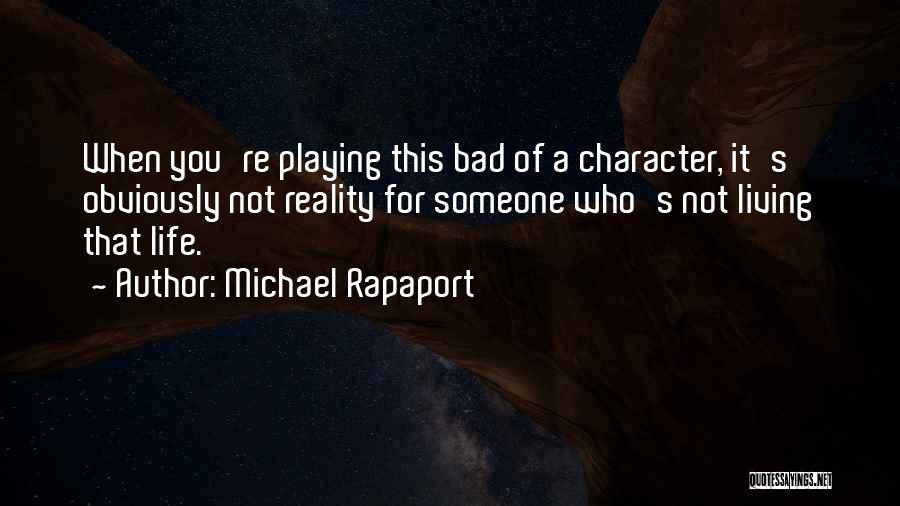 Someone's Character Quotes By Michael Rapaport