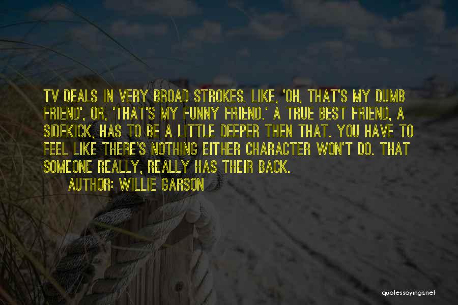 Someone's Character Quotes By Willie Garson
