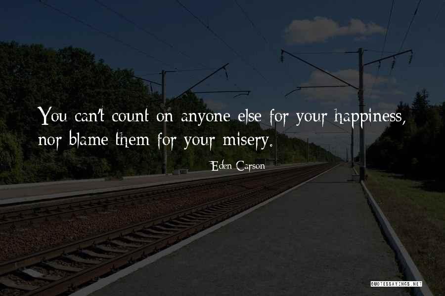 Someone's Happiness Is Someone Else's Misery Quotes By Eden Carson