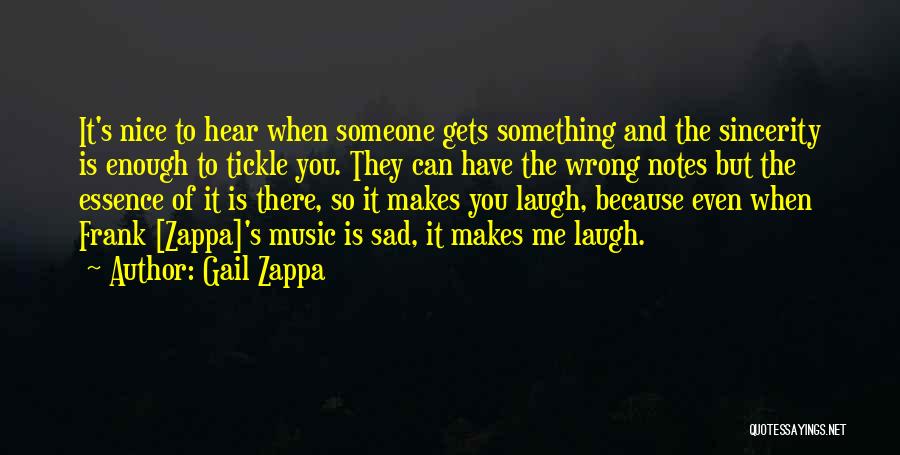 Someone's Laugh Quotes By Gail Zappa