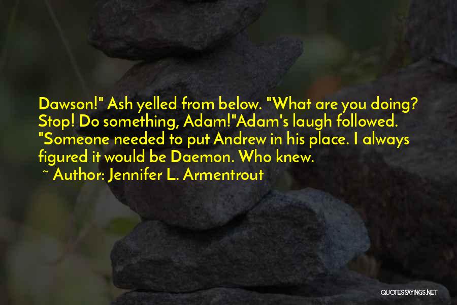 Someone's Laugh Quotes By Jennifer L. Armentrout