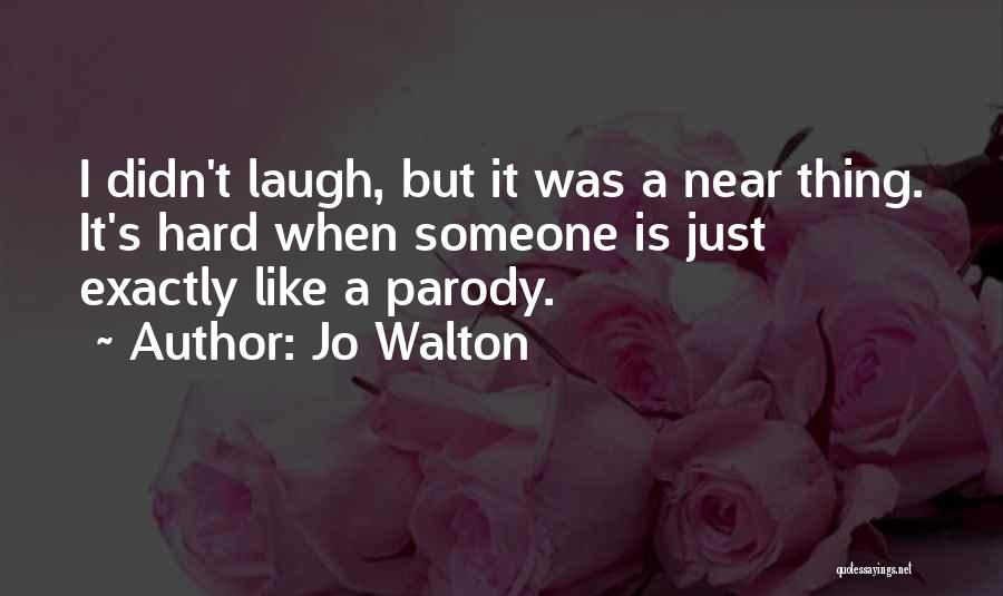 Someone's Laugh Quotes By Jo Walton
