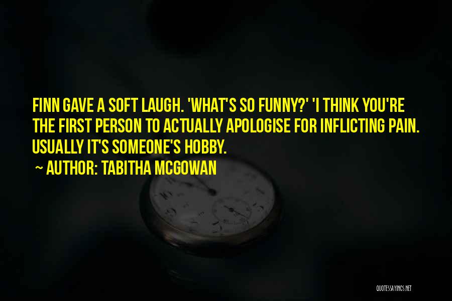 Someone's Laugh Quotes By Tabitha McGowan