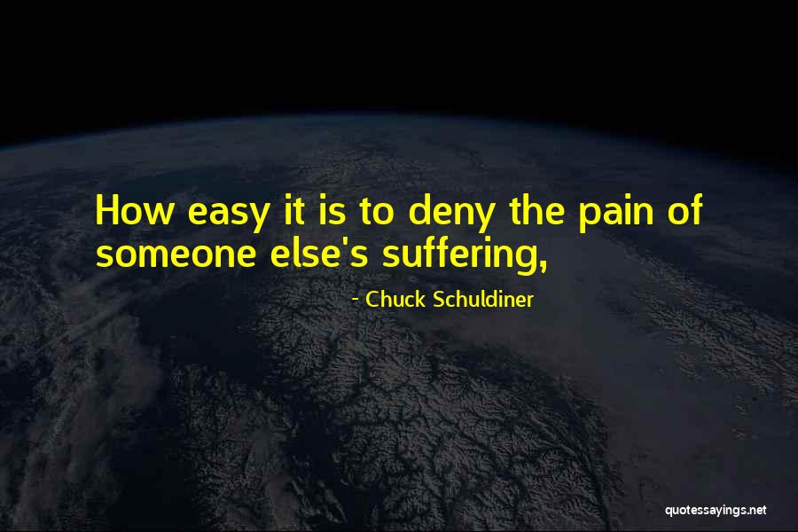 Someone's Pain Quotes By Chuck Schuldiner Someone's Pain Quotes By Chuck Schuldiner