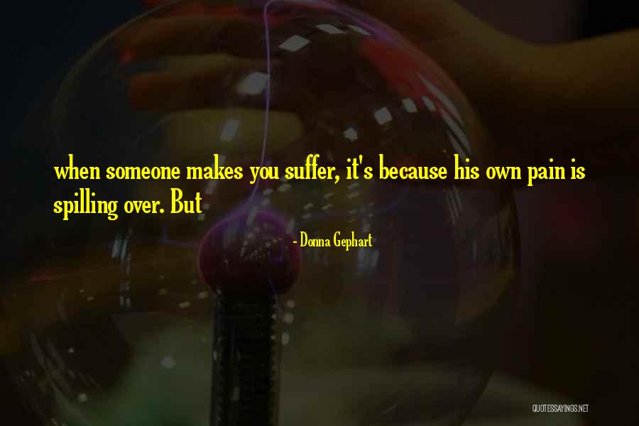 Someone's Pain Quotes By Donna Gephart Someone's Pain Quotes By Donna Gephart