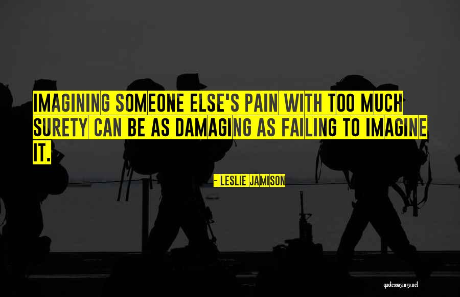 Someone's Pain Quotes By Leslie Jamison Someone's Pain Quotes By Leslie Jamison