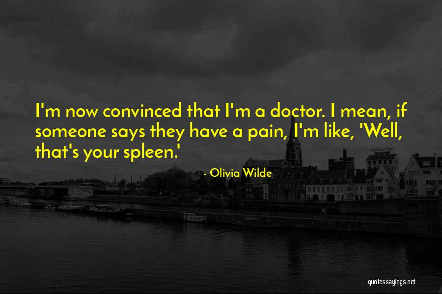Someone's Pain Quotes By Olivia Wilde Someone's Pain Quotes By Olivia Wilde